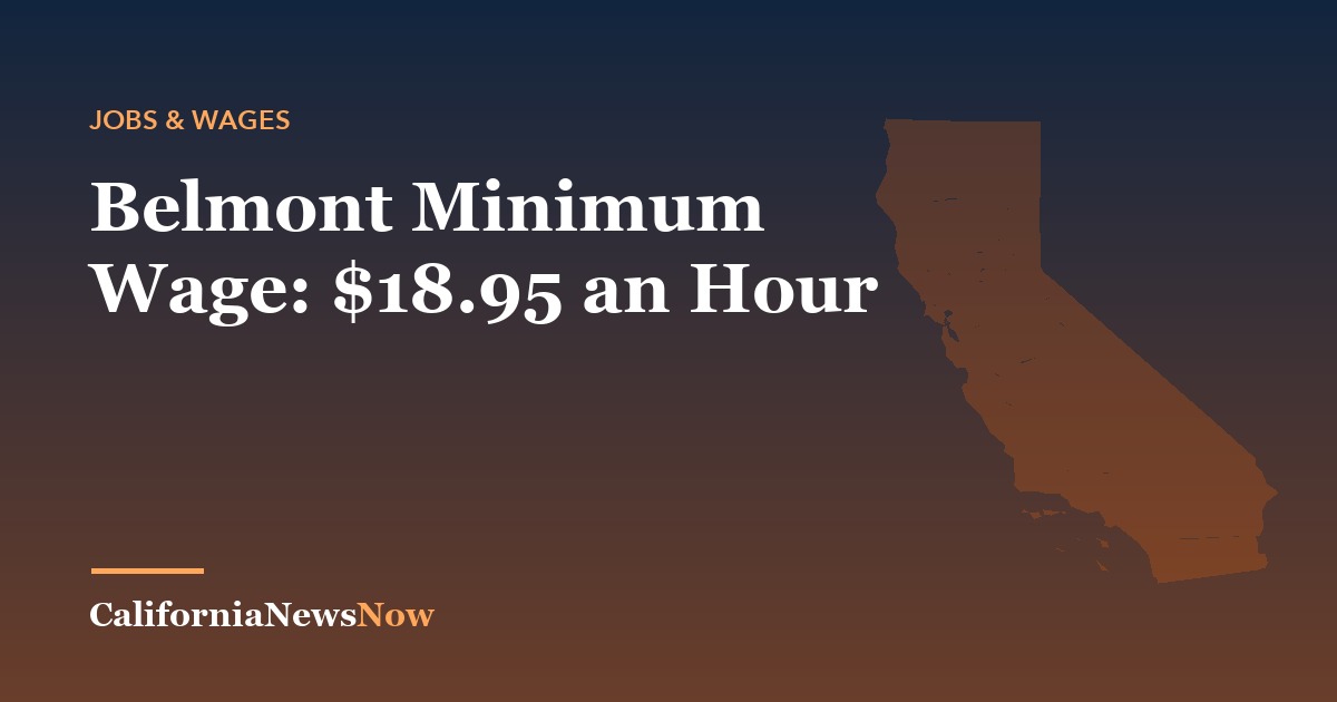 Belmont Minimum Wage: $18.95 an Hour — California News Now