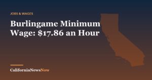 Burlingame Minimum Wage: $17.86 an Hour — California News Now