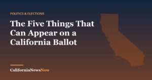 The Five Things That Can Appear on a California Ballot — California News Now
