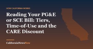 Reading Your PG&E or SCE Bill: Tiers, Time-of-Use and the CARE Discount — California News Now
