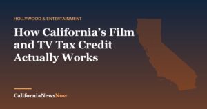 How California’s Film and TV Tax Credit Actually Works — California News Now