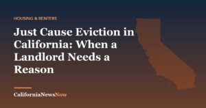 Just Cause Eviction in California: When a Landlord Needs a Reason — California News Now