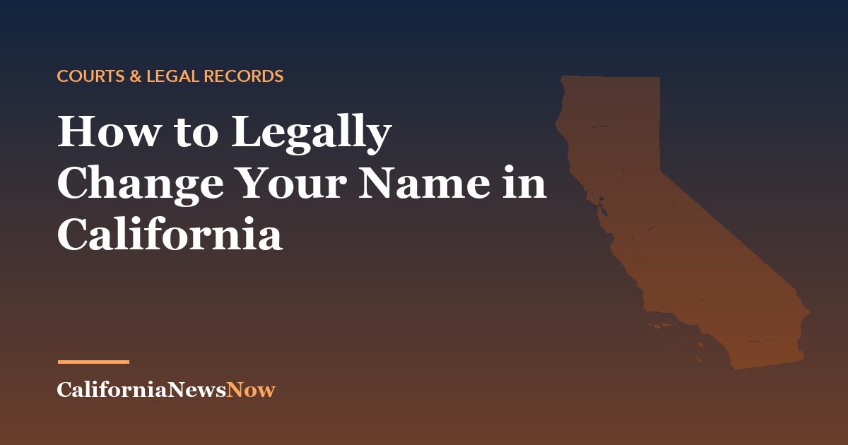How to Legally Change Your Name in California — California News Now