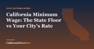 California Minimum Wage: The State Floor vs Your City’s Rate — California News Now