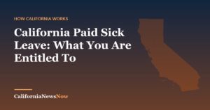 California Paid Sick Leave: What You Are Entitled To — California News Now