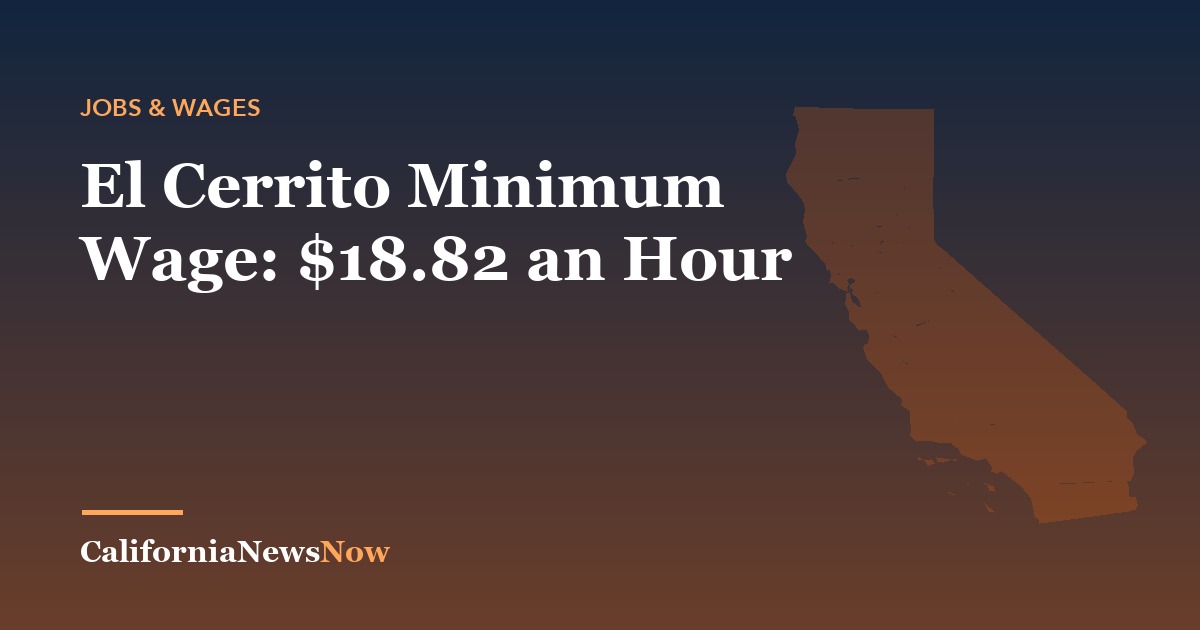 El Cerrito Minimum Wage: $18.82 an Hour — California News Now