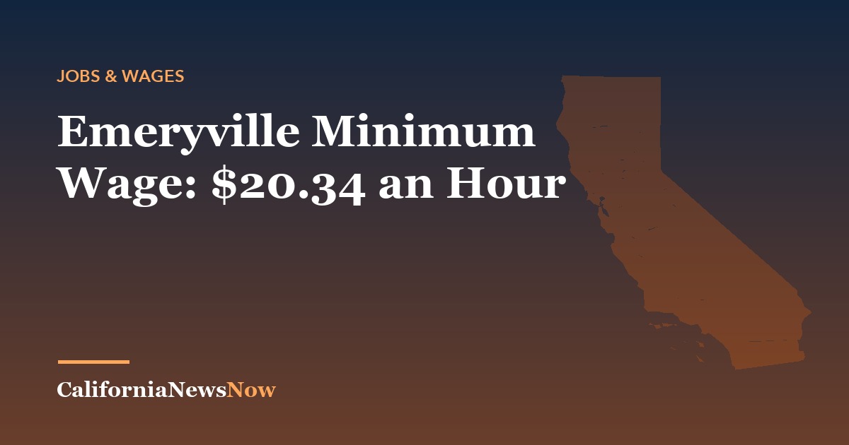 Emeryville Minimum Wage: $20.34 an Hour — California News Now