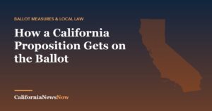 How a California Proposition Gets on the Ballot — California News Now