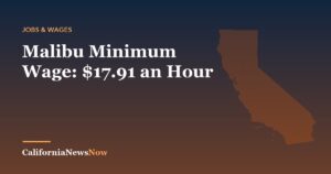Malibu Minimum Wage: $17.91 an Hour — California News Now