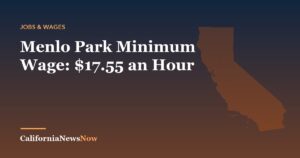 Menlo Park Minimum Wage: $17.55 an Hour — California News Now