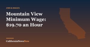 Mountain View Minimum Wage: $19.70 an Hour — California News Now