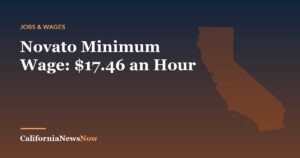 Novato Minimum Wage: $17.46 an Hour — California News Now