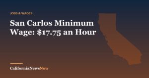 San Carlos Minimum Wage: $17.75 an Hour — California News Now