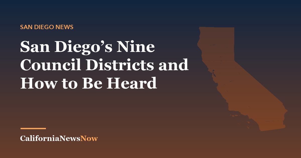 San Diego’s Nine Council Districts and How to Be Heard — California News Now