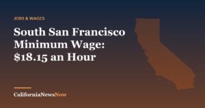 South San Francisco Minimum Wage: $18.15 an Hour — California News Now