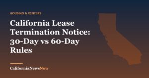 California Lease Termination Notice: 30-Day vs 60-Day Rules — California News Now