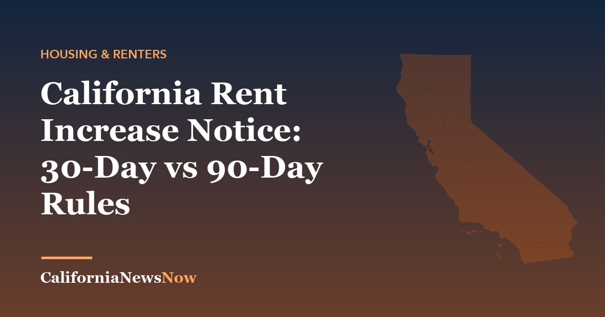 California Rent Increase Notice: 30-Day vs 90-Day Rules — California News Now
