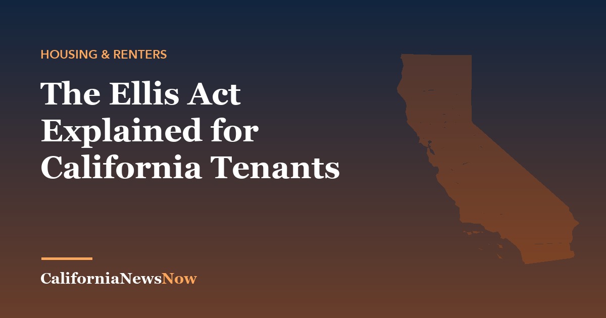 The Ellis Act Explained for California Tenants — California News Now
