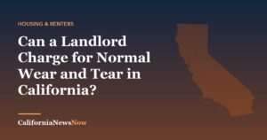 Can a Landlord Charge for Normal Wear and Tear in California? — California News Now