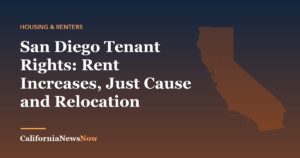 San Diego Tenant Rights: Rent Increases, Just Cause and Relocation — California News Now