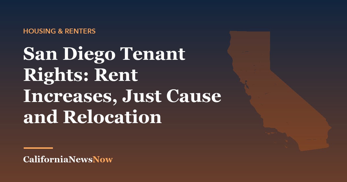 San Diego Tenant Rights: Rent Increases, Just Cause and Relocation — California News Now