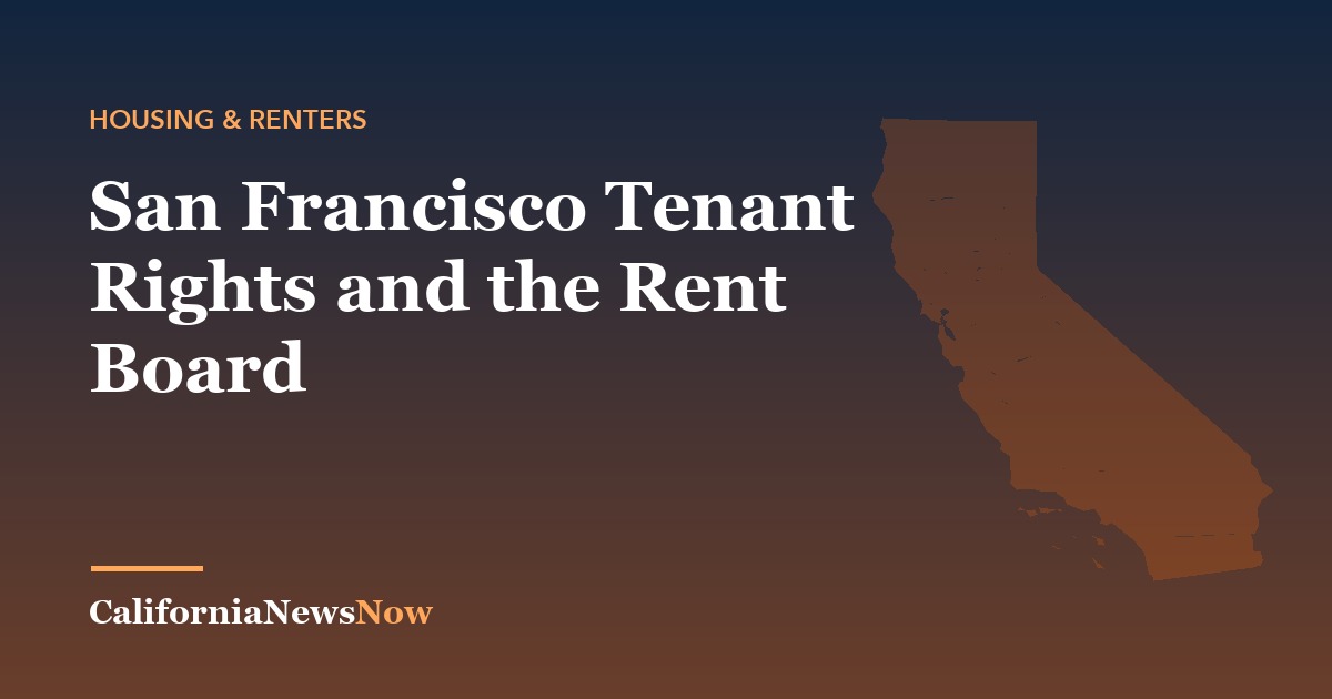 San Francisco Tenant Rights and the Rent Board — California News Now