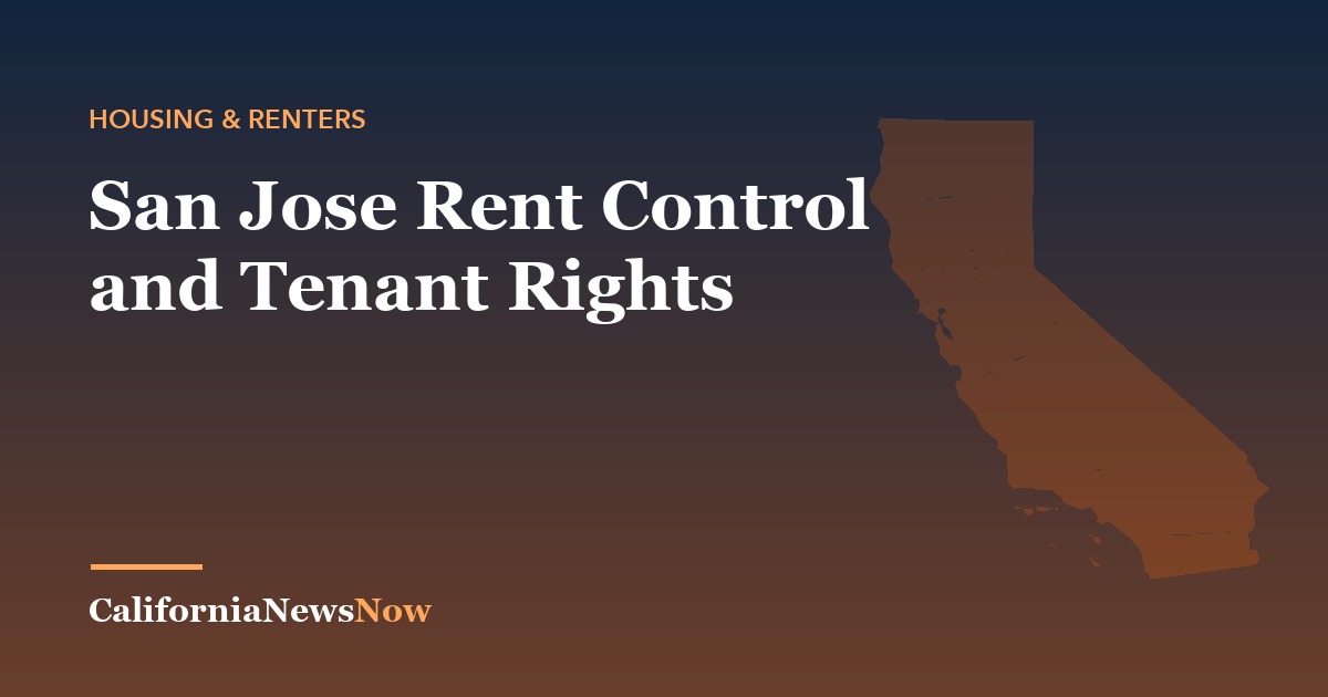 San Jose Rent Control and Tenant Rights — California News Now
