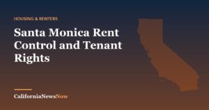 Santa Monica Rent Control and Tenant Rights — California News Now